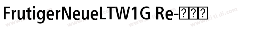 FrutigerNeueLTW1G Re字体转换